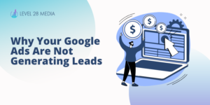 Why Your Google Ads Are Not Generating Leads