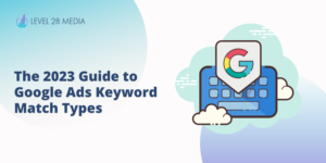 Blog banner for "The 2023 Guide to Google Ads Keyword Match Types"
