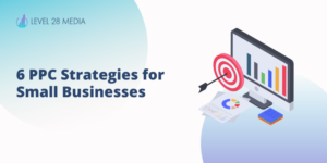 Blog banner for 6 PPC Strategies for Small Businesses