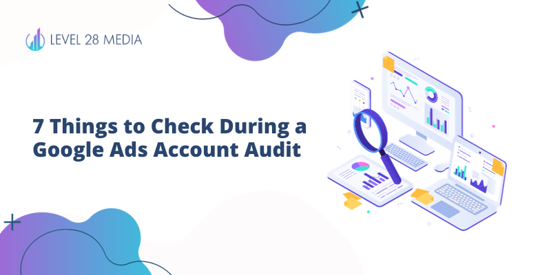 Blog banner for "7 things to Check During a Google Ads Account Audit"